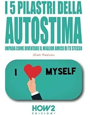 Libro: I 5 Pilastri Della Autostima (how2 Edizioni) (italian