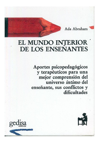 EL MUNDO INTERIOR DE LOS ENSEÑANTES, de Ada, Abraham. Editorial Gedisa, tapa pasta blanda, edición 1 en español, 1987