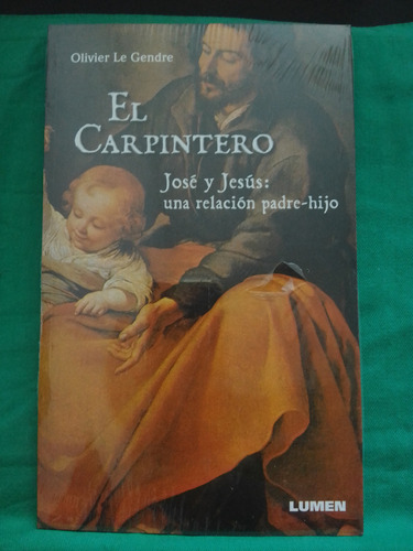 El Carpintero José Y Jesús / Olivier Le Gendre / Lumen