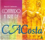 Livro Contando A Arte De C.a.costa - D'ambrosio, Oscar [2004]