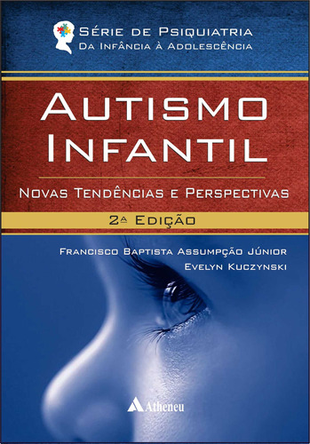 Autismo infantil - novas tendências e perspectivas, de Assumpção Júnior, Francisco Baptista. Editora Atheneu Ltda, capa mole em português, 2015