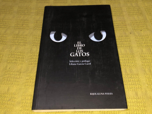 El Libro De Los Gatos - Liliana García Carril - Bajolaluna