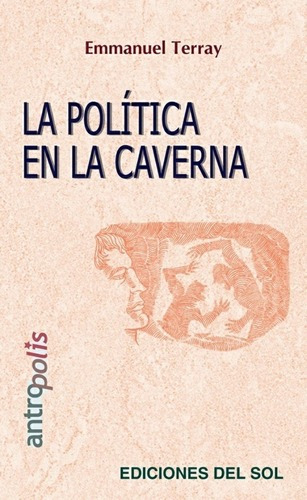 La Política En La Caverna - Emmanuel Terray, de Emmanuel Terray. Editorial Ediciones del sol en español