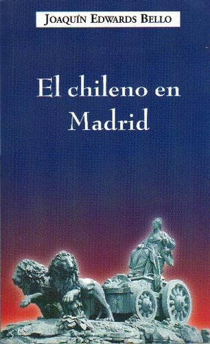 El Chileno En Madrid - Joaquin Edwards Bello (libro Nuevo)