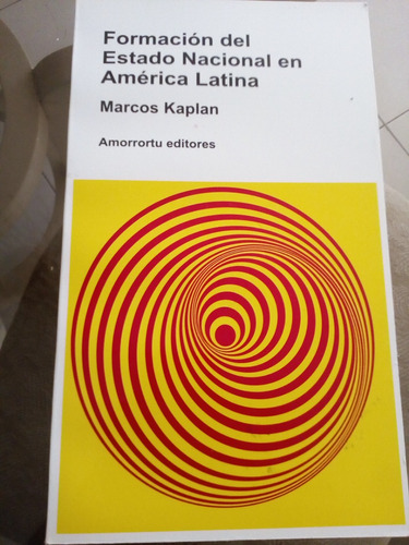 Formación Del Estado Nacional En América Latina & M. Kaplan