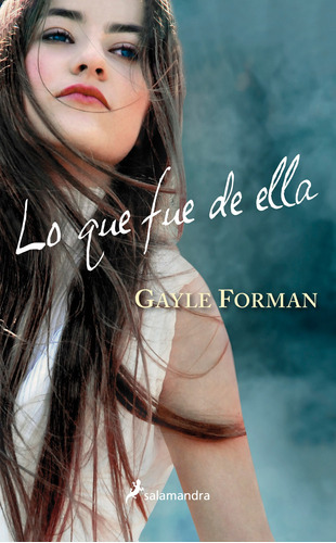 Lo Que Fue De Ella, De Forman, Gayle. Serie Salamandra Infantil Y Juvenil Editorial Salamandra Infantil Y Juvenil, Tapa Blanda En Español, 2012