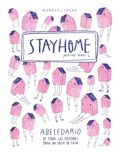 Stay Home: Abecedario De Todas Las Razones Para No Salir De 