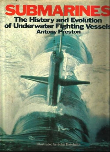 Livro Submarines The History And Evolution Of Underwater Fighting Vessels