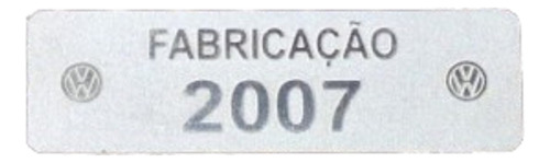 Plaqueta Ano Fabricação Volkswagen 2007 Etiqueta  Coluna Pta