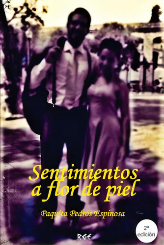 Sentimientos A Flor De Piel, De Pedros Espinosa, Paquita. Editorial Createspace, Tapa Blanda En Español