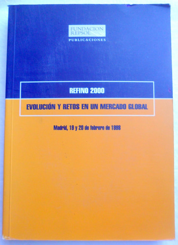 Refino 2000 Evolución Y Retos En Un Mercado Global Repsol 98