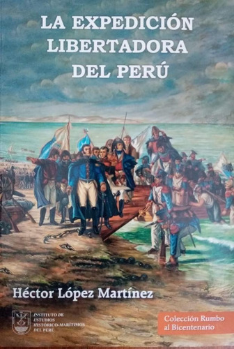 La Expedición Libertadora Del Perú - Héctor López Martínez