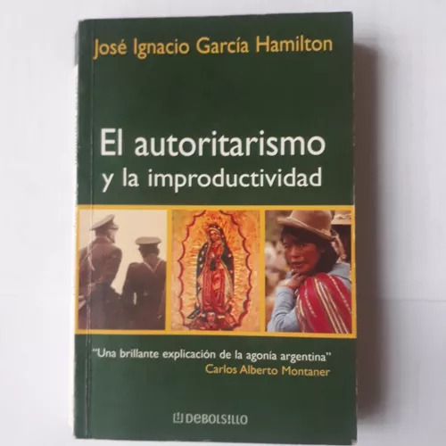 Garcia Hamilton: El Autoritarismo Y La Improductividad
