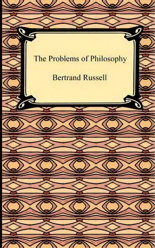 The Problems Of Philosophy, De Bertrand Russell. Editorial Digireads Com, Tapa Blanda En Inglés