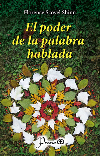El Poder De La Palabra Hablada: , De Florence Scovel Shinn., Vol. 1. Editorial Prana, Tapa Pasta Blanda, Edición 1 En Español, 2024