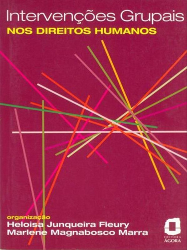 Intervenções Grupais Nos Direitos Humanos, De Marra, Marlene Magnabosco. Editora Ágora, Capa Mole, Edição 1ª Edição - 2005 Em Português