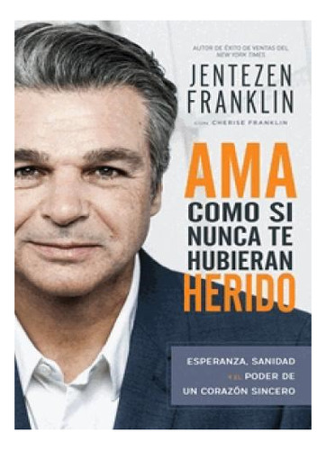 Ama Como Si Nuna Te Hubiran Herido