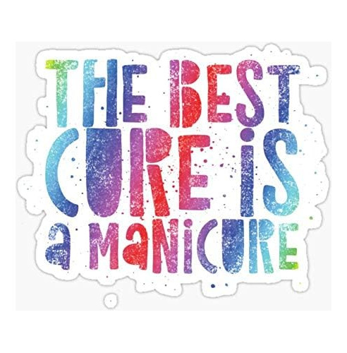 The Best Cure Is A Manicure  Funny Nails Quote Humor Nail T