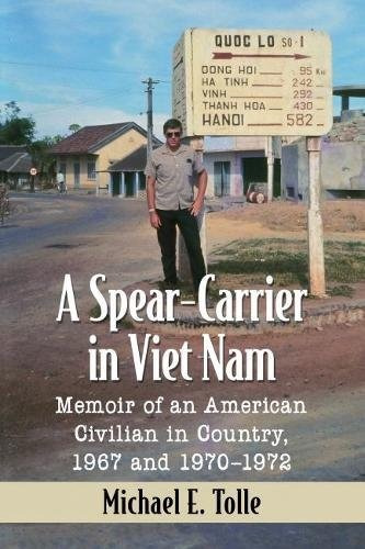 A Spearcarrier In Viet Nam Memoir Of An American Civilian In