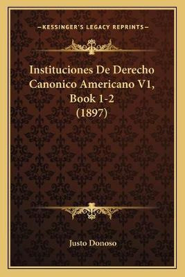 Libro Instituciones De Derecho Canonico Americano V1, Boo...
