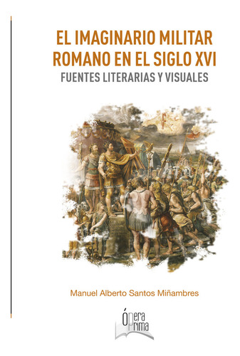 Libro El Imaginario Militar Romano En El Siglo Xvi - Sant...