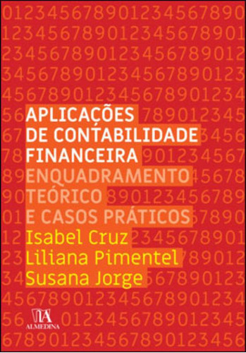 Aplicações De Contabilidade Financeira: Enquadramento Teórico E Casos Práticos, De Jorge, Susana / Cruz, Isabel / Pimentel, Liliana. Editora Almedina Brasil, Capa Mole Em Português