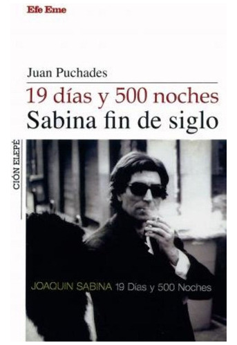 19 Dias Y 500 Noches Sabina Fin De Siglo - Puchades Juan