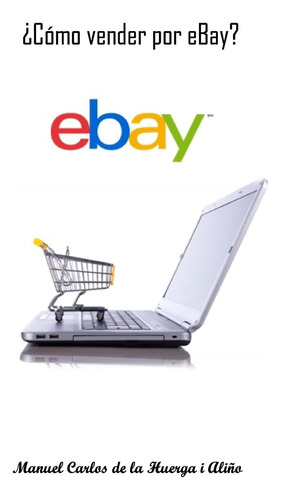 Libro: ¿cómo Vender Por Ebay? (spanish Edition)
