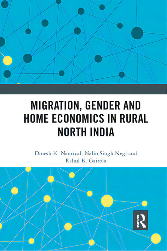 Migration, Gender And Home Economics In Rural North India, De K. Nauriyal, Dinesh. Editorial Routledge, Tapa Blanda En Inglés