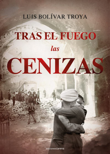 Tras El Fuego Las Cenizas - Bolívar Troya, Luis