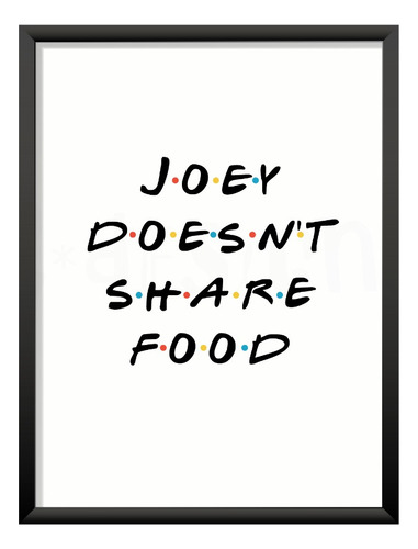 Poster Imprimible Friends Series Joey Doesnt Share Food Deco