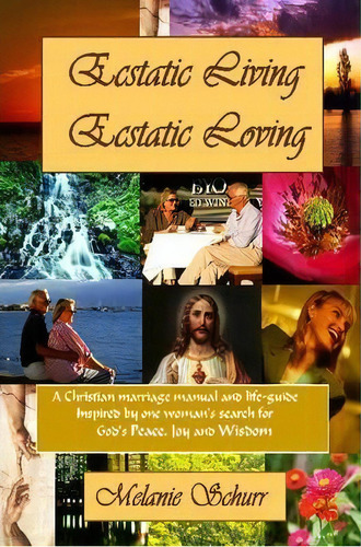 Ecstatic Living/ecstatic Loving, De Melanie Schurr. Editorial Lulu Com, Tapa Blanda En Inglés