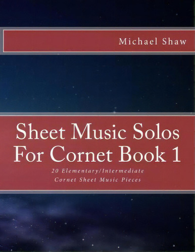 Sheet Music Solos For Cornet Book 1, De Michael Shaw. Editorial Createspace Independent Publishing Platform, Tapa Blanda En Inglés