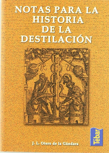 Notas Para La Historia De La Destilación. J.l. Otero 