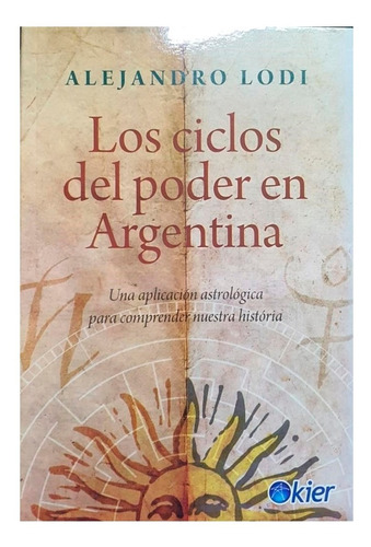 Los Ciclos Del Poder En Argentina - Alejandro Lodi