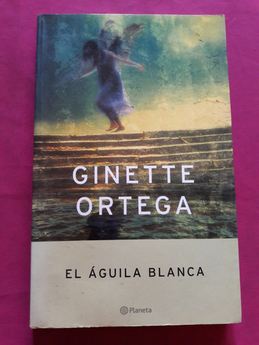 El Águila Blanca - Ginette Ortega - Planeta | MercadoLibre
