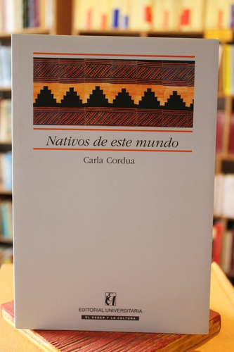 Nativos De Este Mundo - Carla Cordua