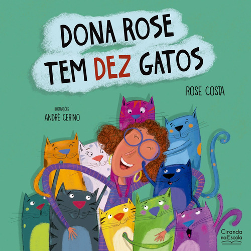 Dona Rose Tem Dez Gatos: Não Tem Subtítulo, De Rose Costa. Tem Série, Vol. 1. Editorial Ciranda Na Escola, Capa Mole, Primeira Edição Em Português, 2023