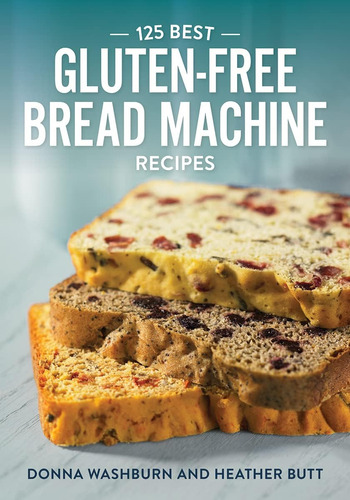 Libro:  125 Best Gluten-free Bread Machine Recipes