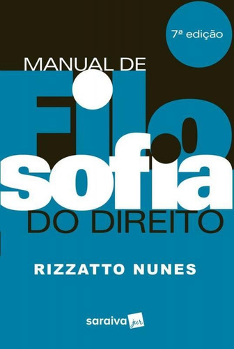 Manual De Filosofia Do Direito - 7 Ed - Saraiva, De Rizzato Nunes. Editora Saraiva, Capa Mole Em Português