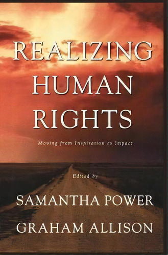 Realizing Human Rights : Moving From Inspiration To Impact, De Samantha Power. Editorial Palgrave Usa, Tapa Blanda En Inglés, 2006