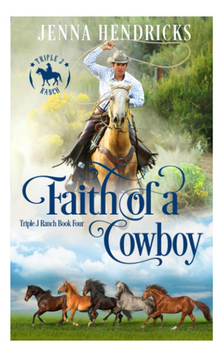 Libro: La Fe De Un Vaquero: Romance De Vaqueros Limpio Y Sa