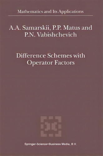 Difference Schemes With Operator Factors, De A. A. Samarskii. Editorial Springer, Tapa Blanda En Inglés