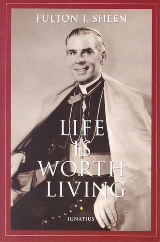 Life Is Worth Living, De Fulton J. Sheen. Editorial Ignatius Press, Tapa Blanda En Inglés