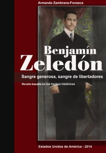 Libro: Benjamin Zeledon.: Sangre Generosa, Sangre De Liberta
