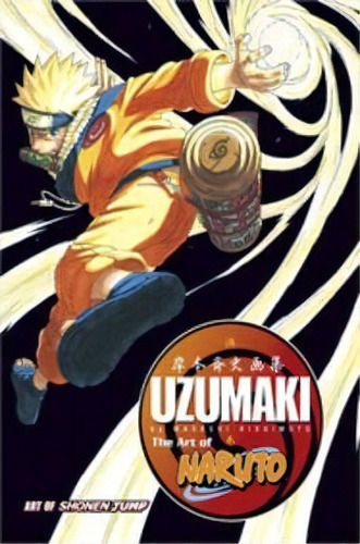 The Art Of Naruto: Uzumaki, De Masashi Kishimoto. Editorial Viz Media, Subs. Of Shogakukan Inc, Tapa Dura En Inglés