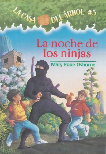 La Casa Del Arbol # 5 La Noche De Los Ninjas (la Casa Del A, De Mary Pope Osborne. Editorial Lectorum Publications, Tapa Blanda En Español, 2004