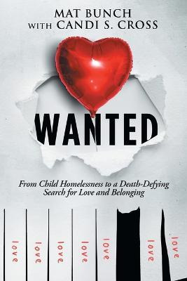 Libro Wanted : From Child Homelessness To A Death-defying...