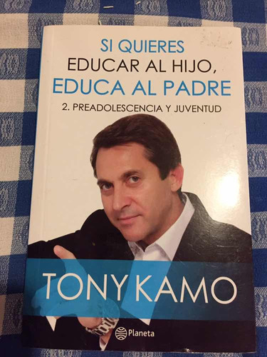 Si Quieres Educar Al Hijo, Educa Al Padre 2 - Tony Kamo