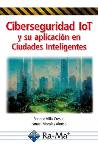 Libro: Ciberseguridad Iot Y Su Aplicación En Ciudades Inteli